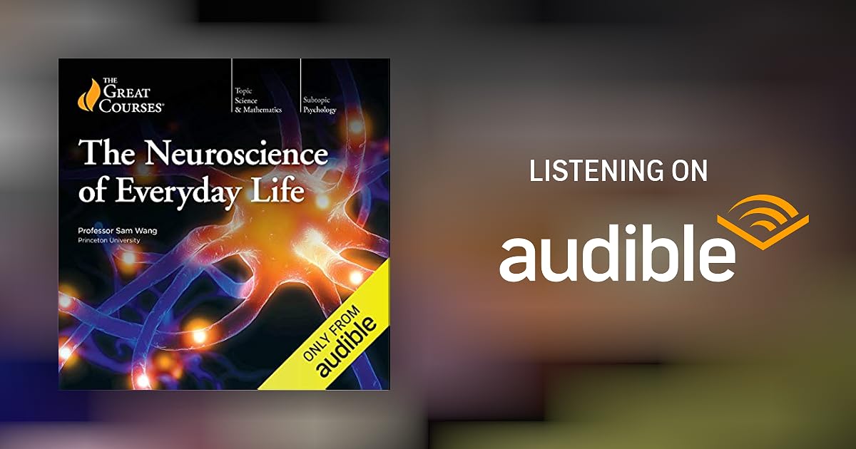Neuroscience of Everyday Life by The Great Courses Lecture Audible.ca